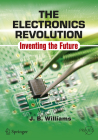 The Electronics Revolution: Inventing the Future By J. B. Williams Cover Image