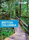 Moon British Columbia: Including the Alaska Highway (Travel Guide) Cover Image