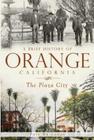 A Brief History of Orange, California: The Plaza City By Phil Brigandi Cover Image