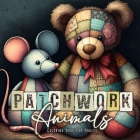 Patchwork Animals Coloring Book for Adults: Stuffed Animals Coloring Book for Adults Animals Grayscale Coloring Book for Adults - Patchwork Patterns C Cover Image