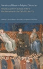 Narratives of Peace in Religious Discourses: Perspectives from Europe and the Mediterranean in the Early Modern Era By Ludovico Battista (Editor), Maria Fallica (Editor), Beatrice Tramontano (Editor) Cover Image