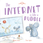 The Internet is Like a Puddle (A Big Hug Book) By Shona Innes Cover Image