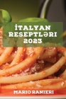 İtalyan reseptləri 2023: Dadlı ənənəvi reseptlər By Mario Ranieri Cover Image