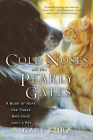 Cold Noses At The Pearly Gates: A Book of Hope for Those Who Have Lost a Pet By Gary Kurz Cover Image