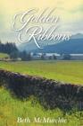 Golden Ribbons By Beth McMurchie Cover Image
