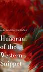 Huaorani of the Western Snippet By Aleksandra Wierucka, Buchbinder Cover Image