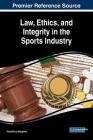 Law, Ethics, and Integrity in the Sports Industry By Konstantinos Margaritis (Editor) Cover Image