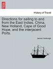 Directions for Sailing to and from the East Indies, China, New Holland, Cape of Good Hope, and the Interjacent Ports. By James Horsburgh Cover Image