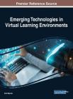 Emerging Technologies in Virtual Learning Environments By Kim Becnel (Editor) Cover Image