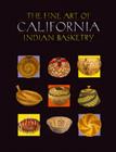 The Fine Art of California Indian Basketry By Brian Bibby (Editor) Cover Image