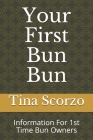 Your First Bun Bun: Information For 1st Time Bun Owners Cover Image