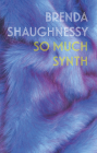 So Much Synth By Brenda Shaughnessy Cover Image