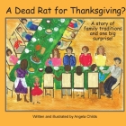 A Dead Rat for Thanksgiving?: A Story of Family Traditions ... and One Big Surprise Cover Image