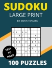 Sudoku Large Print 100 Puzzles: One Puzzle Per Page - Easy, Medium, Hard and Very Hard Large Print Puzzle Book For Adults (Puzzles & Games for Adults) By Brain Teasers Cover Image