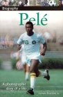 DK Biography: Pele: A Photographic Story of a Life By James Buckley, Jr. Cover Image