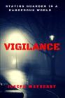 Vigilance: Staying Guarded in a Dangerous World By Joseph Mayberry Cover Image