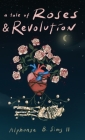 A Tale of Roses: & Revolution By II Sims, Alphonse B. Cover Image