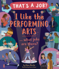 I Like the Performing Arts ... What Jobs Are There? By Steve Martin, Roberto Blefari (Illustrator) Cover Image