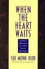 When the Heart Waits: Spiritual Direction for Life's Sacred Questions Cover Image