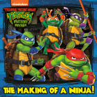 The Making of a Ninja! (Teenage Mutant Ninja Turtles: Mutant Mayhem) (Pictureback(R)) Cover Image