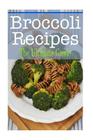 Broccoli Recipes: The Ultimate Guide By Kimberly Hansan Cover Image