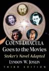 Count Dracula Goes to the Movies: Stoker's Novel Adapted, 3d ed. Cover Image