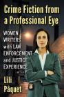 Crime Fiction from a Professional Eye: Women Writers with Law Enforcement and Justice Experience Cover Image
