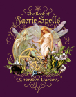 The Book of Faerie Spells (Spellbook Series) By Cheralyn Darcey Cover Image