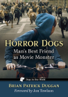 Horror Dogs: Man's Best Friend as Movie Monster (Dogs in Our World) By Brian Patrick Duggan Cover Image