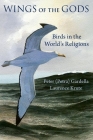 Wings of the Gods: Birds in the World's Religions Cover Image