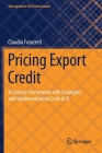 Pricing Export Credit: A Concise Framework with Examples and Implementation Code in R (Management for Professionals) By Claudio Franzetti Cover Image