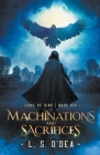Machinations and Sacrifices By L. S. O'Dea Cover Image