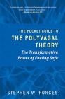 The Pocket Guide to the Polyvagal Theory: The Transformative Power of Feeling Safe (Norton Series on Interpersonal Neurobiology) Cover Image