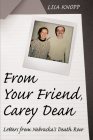 From Your Friend, Carey Dean: Letters from Nebraska's Death Row By Lisa Knopp Cover Image