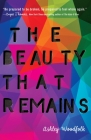 The Beauty That Remains By Ashley Woodfolk Cover Image