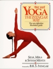 Yoga:  The Iyengar Way: The New Definitive Illustrated Guide By Silva Mehta, Mira Mehta, Shyam Mehta Cover Image