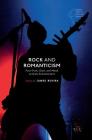 Rock and Romanticism: Post-Punk, Goth, and Metal as Dark Romanticisms (Palgrave Studies in Music and Literature) By James Rovira (Editor) Cover Image