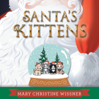 Santa's Kittens By Mary Christine Wissner Cover Image