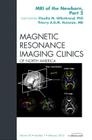 MRI of the Newborn, Part 2, an Issue of Magnetic Resonance Imaging Clinics: Volume 20-1 (Clinics: Radiology #20) Cover Image