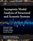 Asymptotic Modal Analysis of Structural and Acoustical Systems (Synthesis Lectures on Mechanical Engineering) Cover Image