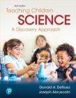 Teaching Children Science: A Discovery Approach By Donald DeRosa, Joseph Abruscato Cover Image