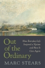 Out of the Ordinary: How Everyday Life Inspired a Nation and How It Can Again By Marc Stears Cover Image