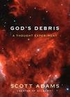 God's Debris: A Thought Experiment By Scott Adams Cover Image