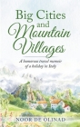 Big Cities and Mountain Villages By Noor de Olinad Cover Image