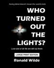 Who Turned Out The Lights? - LARGE PRINT EDITION: Going blind doesn't mean the world ends By Ronald Wilde Cover Image