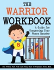 The Warrior Workbook: A Guide for Conquering Your Worry Monster (Blue Cape) By Dan Peters, Lisa Reid, Stephanie Davis Cover Image