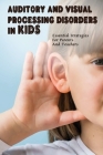 Auditory & Visual Processing Disorders In Kids: Essential Strategies For Parents And Teachers: Types Of Auditory Processing Disorder In Child Cover Image