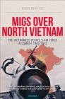 Migs Over North Vietnam: The Vietnamese People's Air Force in Combat 1965-1975 By Roger Boniface Cover Image