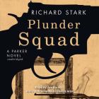Plunder Squad Lib/E: A Parker Novel (Parker Novels #15) By Richard Stark, Charles Ardai (Foreword by), Joe Barrett (Read by) Cover Image