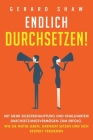 Endlich durchsetzen!: Mit mehr Selbstbehauptung und knallhartem Durchsetzungsvermögen zum Erfolg. Wie Sie mutig leben, Grenzen setzen und si By Gerard Shaw Cover Image